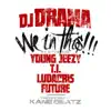 We In This (feat. Young Jeezy, T.I., Ludacris & Future) - Single album lyrics, reviews, download