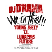 DJ Drama - We In This Bitch (feat. Young Jeezy, T.I., Ludacris, and Future)