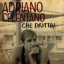 Che dritta! - Single - Adriano Celentano Che dritta! - Single - Adriano Celentano