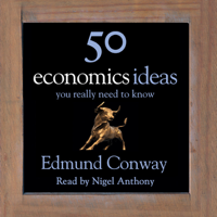 Edmund Conway - 50 Economics Ideas You Really Need to Know (Unabridged) artwork