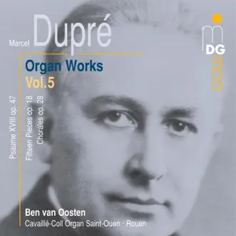 Dupré: Complete Organ Works Vol. 5 by Ben van Oosten album reviews, ratings, credits