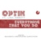 Everything That You Do - Optik lyrics