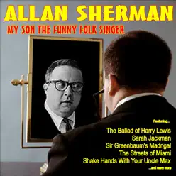 My Son, The Funny Folk Singer - Allan Sherman My Son, The Funny Folk Singer - Allan Sherman