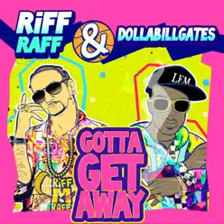 Gotta Get Away - Single - RiFF RAFF Gotta Get Away - Single - RiFF RAFF