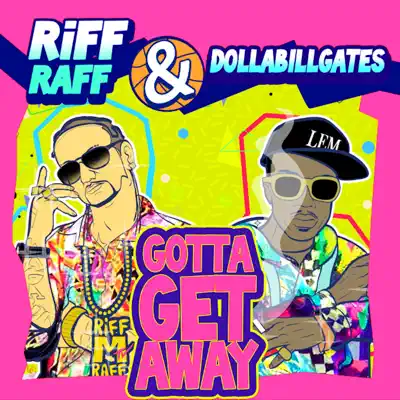 Gotta Get Away - Single - RiFF RAFF