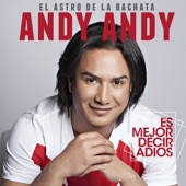 Andy Andy - Es Mejor Decir Adios