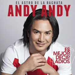 Es Mejor Decir Adiós - Single - Andy Andy