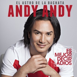 Andy Andy - Es Mejor Decir Adiós