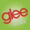 My Lovin' (You're Never Gonna Get It) [Glee Cast Version] - Single