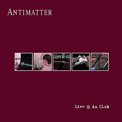 Live @ an Club - Antimatter