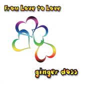 Ginger Doss - From Love to Love