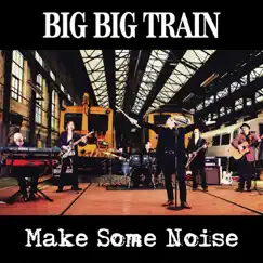 Make Some Noise EP by Big Big Train album reviews, ratings, credits