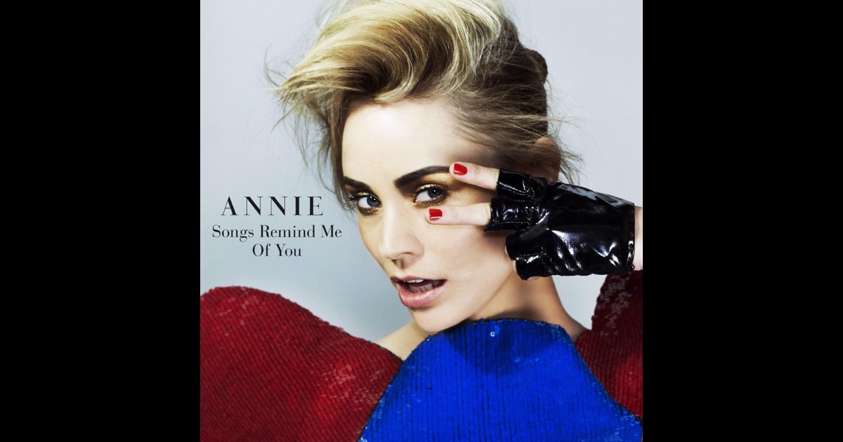 Annie - Songs Remind Me Of You Annie - Songs Remind Me Of You