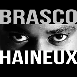 Haineux - Single - Brasco Haineux - Single - Brasco