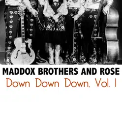 Down Down Down, Vol. 1 - The Maddox Brothers & Rose Down Down Down, Vol. 1 - The Maddox Brothers & Rose