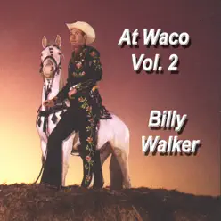 At Waco, Vol. 2 - Billy Walker