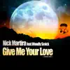 Stream & download Give Me Your Love (Main Mix) [feat. Woodly Smick] - Single