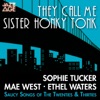 They Call Me Sister Honky Tonk - Saucy Songs of the Twenties & Thirties (1928-1937)