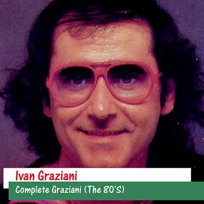 Complete Graziani (The 80'S) - Ivan Graziani