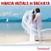Marcia nuziale in bachata - Single album lyrics, reviews, download