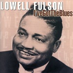 Lowell Fulson - I've Got the Blues