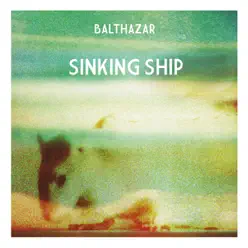 Sinking Ship - Single - Balthazar Sinking Ship - Single - Balthazar