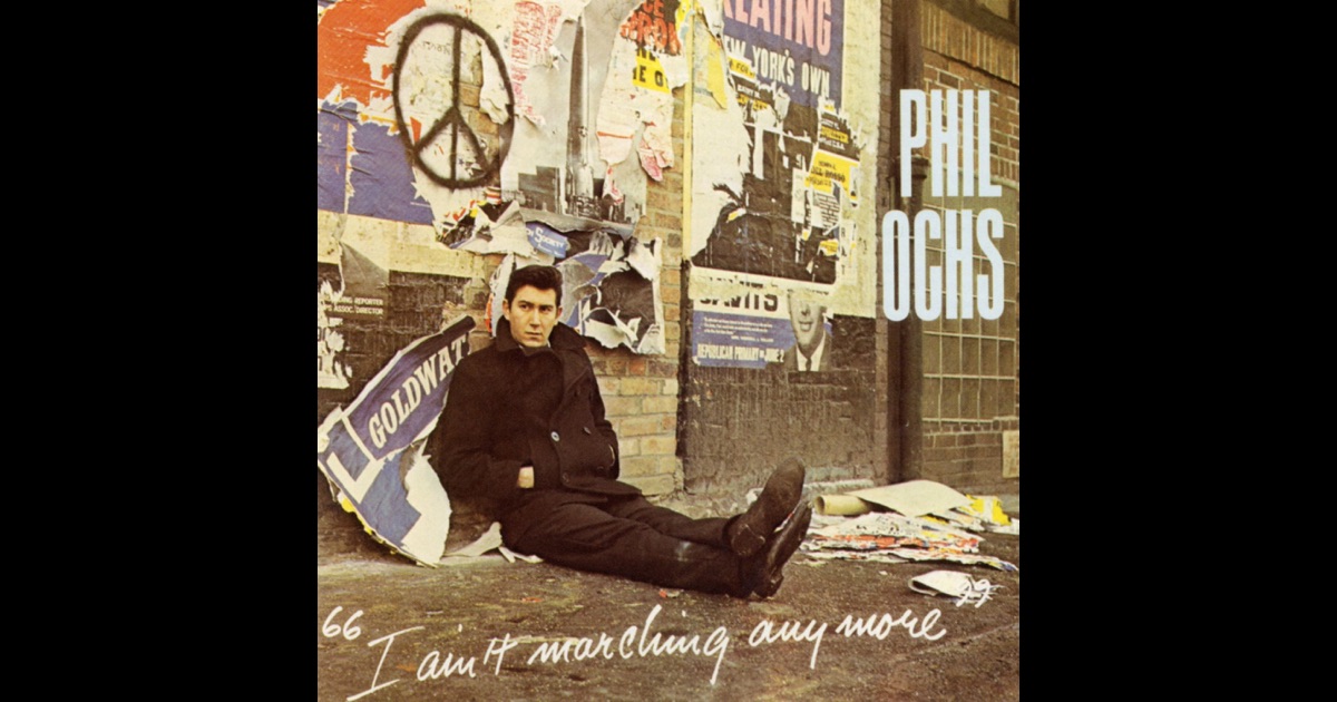 Phil Ochs I Ain T Marching Anymore
