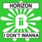 I Don't Wanna (Lost Witness Mix) - Horizon lyrics