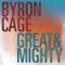 Great & Mighty - Byron Cage lyrics