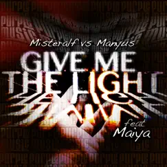 Give Me the Light (feat. Maiya) - EP by Misteralf & Manyus album reviews, ratings, credits