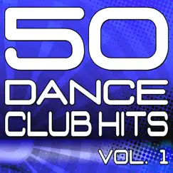 50 Dance Club Hits, Vol. 1 (The Best Dance, House, Electro, Techno & Trance Anthems) by Various Artists album reviews, ratings, credits