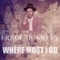 Where Must I Go - Single