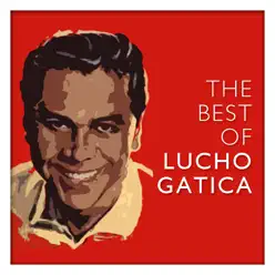 The Best of Lucho Gatica - Lucho Gatica