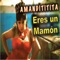 Eres Un Mamón - Amandititita lyrics
