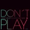 Don't Play (Ruffy & Tuffy Version) - Galaxy Group lyrics