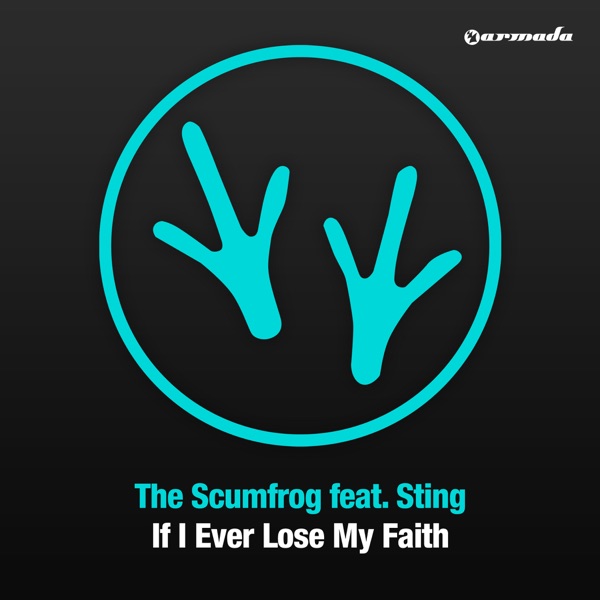 If I Ever Lose My Faith (Remixes) [feat. Sting] - The Scumfrog