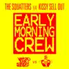 Early Morning Crew (feat. Kissy Sell Out) - Single album lyrics, reviews, download