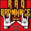 Hi Im Rawn - Rad Bromance (lady Gaga Bad Romance Parody)
