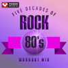 Five Decades of Rock 80's Workout Mix (Workout Mix [128-130 BPM]) - Power Music Workout