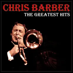 Chris Barber: The Greatest Hits - Chris Barber's Jazz Band Chris Barber: The Greatest Hits - Chris Barber's Jazz Band