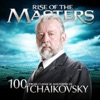 Tchaikovsky - 100 Supreme Classical Masterpieces: Rise of the Masters artwork
