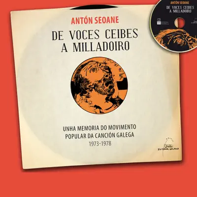 De Voces Ceibes a Milladoiro - Antón Seoane