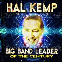 Big Band Leader of the Century - Hal Kemp Big Band Leader of the Century - Hal Kemp