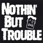 Nothin' But Trouble - Ain't Got a Clue
