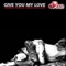 Give You My Love (Version Carlo Galliani) - Carlo Galliani & Andrea Toma lyrics