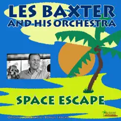 Space Escape (Bonus Track Version) - Les Baxter & His Orchestra Space Escape (Bonus Track Version) - Les Baxter & His Orchestra