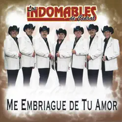 Me Embriague de Tu Amor - Los Indomables de Cedral Me Embriague de Tu Amor - Los Indomables de Cedral