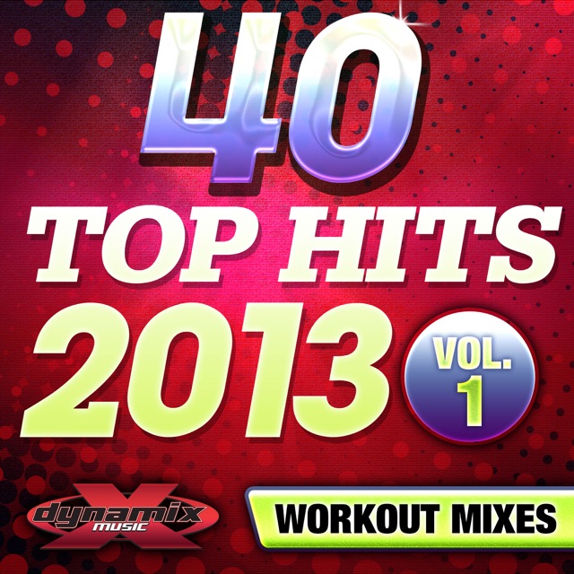 40 Top Hits 2013, Vol. 1 (Unmixed Workout Songs For Fitness & Exercise) Album Cover