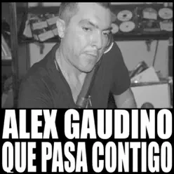 Que Pasa Contigo (Radio Edit) [feat. Sam Obernik] - Single - Alex Gaudino