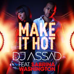 Make It Hot (Remixes) [feat. Sabrina Washington] - EP - DJ Assad